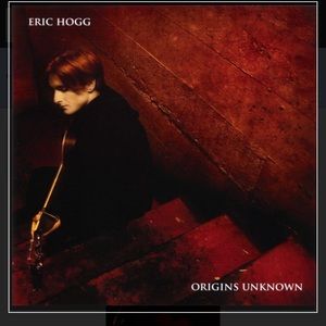 New Eric Hogg – Origins Unknown Audio Cd